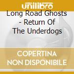 Long Road Ghosts - Return Of The Underdogs