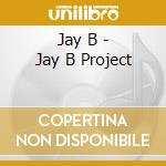 Jay B - Jay B Project cd