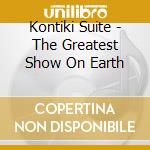 Kontiki Suite - The Greatest Show On Earth