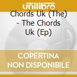 Chords Uk (The) - The Chords Uk (Ep)
