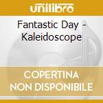 Fantastic Day - Kaleidoscope cd