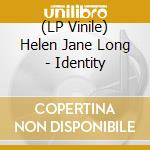 (LP Vinile) Helen Jane Long - Identity vinile