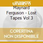 Maynard Ferguson - Lost Tapes Vol 3 cd