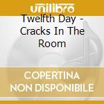 Twelfth Day - Cracks In The Room cd