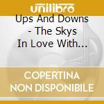 Ups And Downs - The Skys In Love With You cd