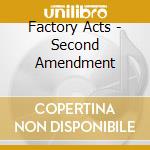 Factory Acts - Second Amendment cd