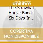 The Strawhall House Band - Six Days In May cd