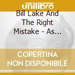 Bill Lake And The Right Mistake - As Is Where Is cd