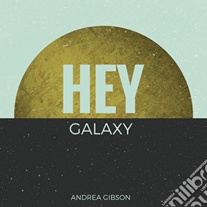 Andrea Gibson - Hey Galaxy cd musicale di Andrea Gibson