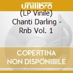 (LP Vinile) Chanti Darling - Rnb Vol. 1 lp vinile di Chanti Darling