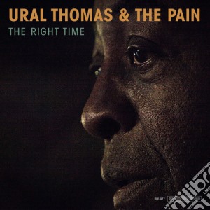 Ural Thomas & The Pain - The Right Time cd musicale di Ural Thomas & The Pain