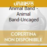 Animal Band - Animal Band-Uncaged cd