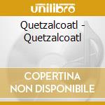 Quetzalcoatl - Quetzalcoatl cd