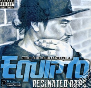 Equipto - Resinated Raps / Million Dollar Remix Series Vol.3 cd musicale di Equipto