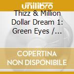 Thizz & Million Dollar Dream 1: Green Eyes / Var - Thizz & Million Dollar Dream 1: Green Eyes / Var cd