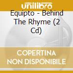 Equipto - Behind The Rhyme (2 Cd) cd