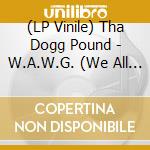 (LP Vinile) Tha Dogg Pound - W.A.W.G. (We All We Got) vinile