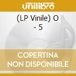 (LP Vinile) O - 5 cd