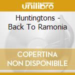 Huntingtons - Back To Ramonia cd