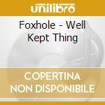 Foxhole - Well Kept Thing