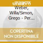 Weber, Willa/Simon, Grego - Per Una Voce E Organo cd