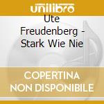Ute Freudenberg - Stark Wie Nie cd
