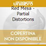 Red Mesa - Partial Distortions cd
