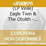 (LP Vinile) Eagle Twin & The Otolith - Legends Of The Desert: Vol. 4 vinile