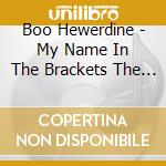 Boo Hewerdine - My Name In The Brackets The Best Of Boo Hewerdine & The Bible cd