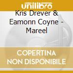 Kris Drever & Eamonn Coyne - Mareel cd musicale di Kris Drever & Eamonn Coyne