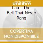Lau - The Bell That Never Rang cd