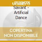 Savant - Artificial Dance cd musicale di Savant