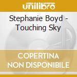 Stephanie Boyd - Touching Sky cd