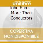 John Burns - More Than Conquerors cd