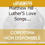 Matthew Hill - Luther'S Love Songs Remembered cd