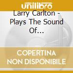 Larry Carlton - Plays The Sound Of Philadelphia cd