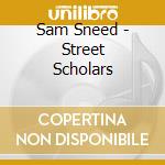 Sam Sneed - Street Scholars