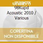98Kupd Acoustic 2010 / Various cd