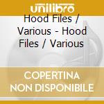 Hood Files / Various - Hood Files / Various cd