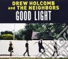 Holcomb Drew & The Neighbors - Good Light cd