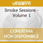 Smoke Sessions - Volume 1 cd