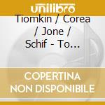 Tiomkin / Corea / Jone / Schif - To The Top Of The Stadium cd musicale di Tiomkin / Corea / Jone / Schif
