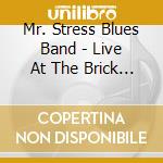 Mr. Stress Blues Band - Live At The Brick Cottage 1972 cd musicale di Mr. Stress Blues Band
