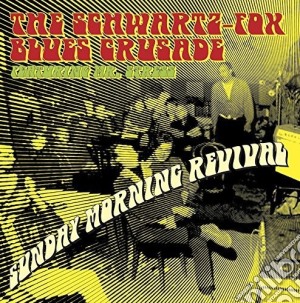 Schwartz Fox Blues Crusade - Sunday Morning Revival cd musicale di Schwartz Fox Blues Crusade