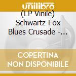 (LP Vinile) Schwartz Fox Blues Crusade - Sunday Morning Revival lp vinile di Schwartz Fox Blues Crusade