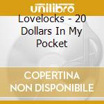 Lovelocks - 20 Dollars In My Pocket