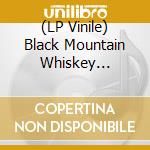 (LP Vinile) Black Mountain Whiskey Rebellion - Black Mountain Whiskey Rebellion