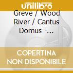 Greve / Wood River / Cantus Domus - Sediments We Move cd musicale