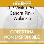 (LP Vinile) Peni Candra Rini - Wulansih vinile