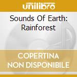 Sounds Of Earth: Rainforest cd musicale
